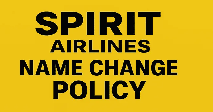 Spirit Airlines Name Change Policy_20259282338.webp